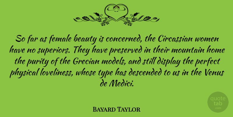 Bayard Taylor Quote About Home, Perfect, Mountain: So Far As Female Beauty...