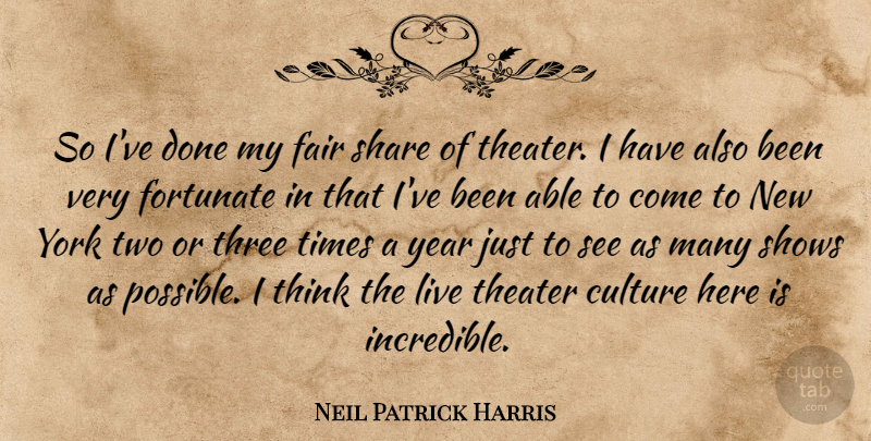 Neil Patrick Harris Quote About New York, Thinking, Years: So Ive Done My Fair...