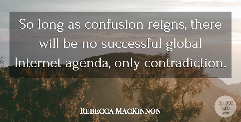 Rebecca MacKinnon Quote About Confusion: So Long As Confusion Reigns...