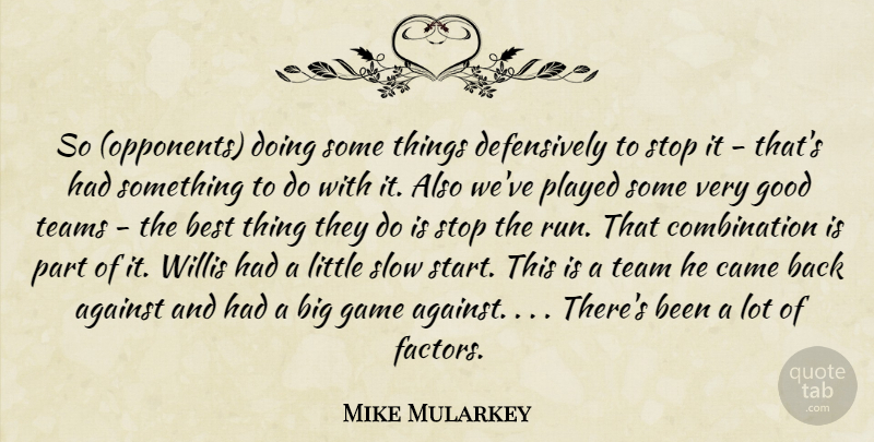Mike Mularkey Quote About Against, Best, Came, Game, Good: So Opponents Doing Some Things...