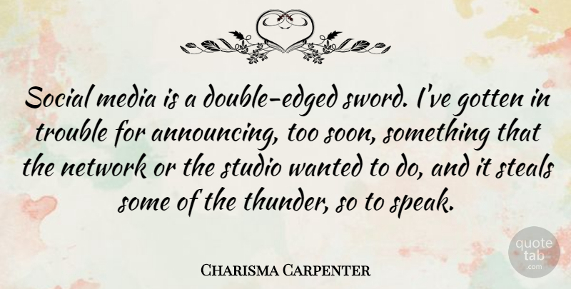 Charisma Carpenter Quote About Gotten, Network, Social, Steals, Studio: Social Media Is A Double...