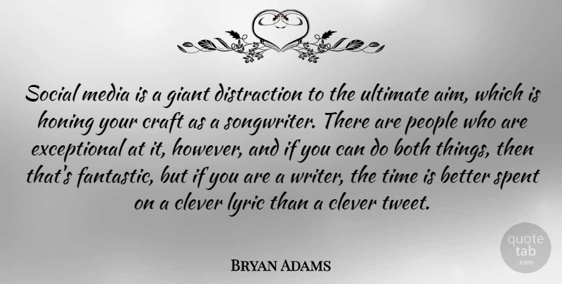 Bryan Adams Quote About Clever, Media, People: Social Media Is A Giant...