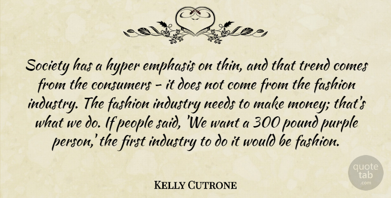 Kelly Cutrone Quote About Fashion, Purple, People: Society Has A Hyper Emphasis...