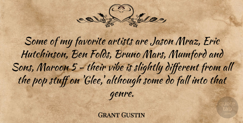 Grant Gustin Quote About Fall, Son, Artist: Some Of My Favorite Artists...