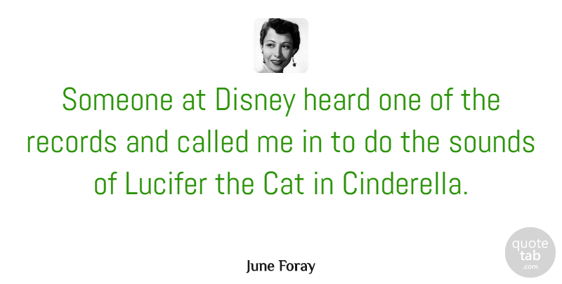 June Foray Quote About Cat, Disney, Heard, Records, Sounds: Someone At Disney Heard One...
