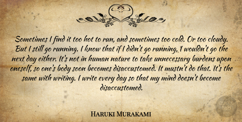 Haruki Murakami Quote About Running, Writing, Next Day: Sometimes I Find It Too...