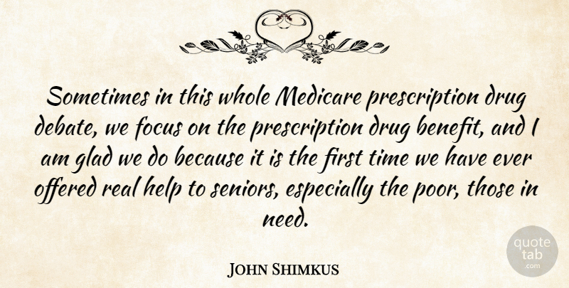 John Shimkus Quote About Senior, Real, Focus: Sometimes In This Whole Medicare...