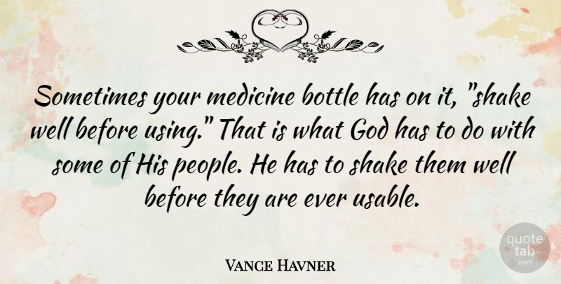 Vance Havner Quote About Medicine, People, Bottles: Sometimes Your Medicine Bottle Has...
