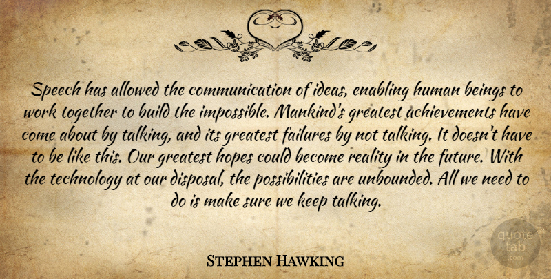 Stephen Hawking Quote About Communication, Technology, Reality: Speech Has Allowed The Communication...