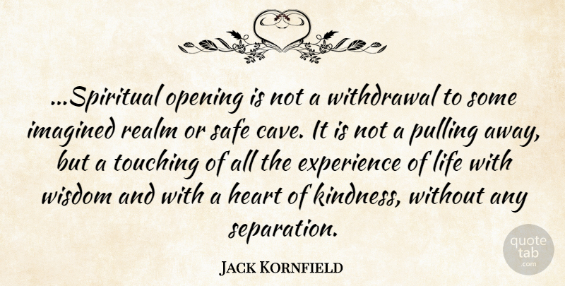 Jack Kornfield Quote About Spiritual, Kindness, Heart: Spiritual Opening Is Not A...