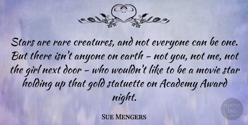 Sue Mengers Quote About Academy, Anyone, Award, Earth, Gold: Stars Are Rare Creatures And...