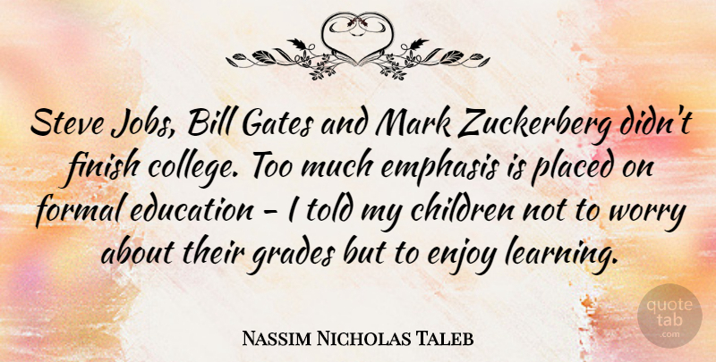 Nassim Nicholas Taleb Quote About Jobs, Children, College: Steve Jobs Bill Gates And...
