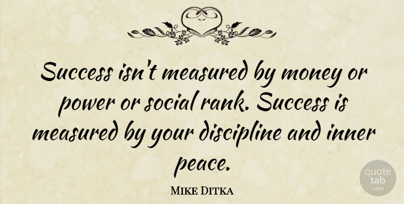 Mike Ditka Quote About Motivational, Success, Congratulations: Success Isnt Measured By Money...