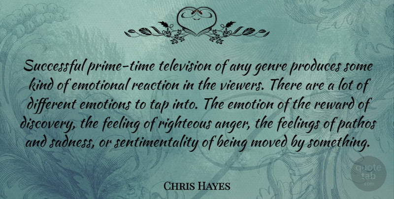 Chris Hayes Quote About Sadness, Successful, Emotional: Successful Prime Time Television Of...