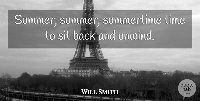 Will Smith Quote About Summer, Summertime, Unwind: Summer Summer Summertime Time To...