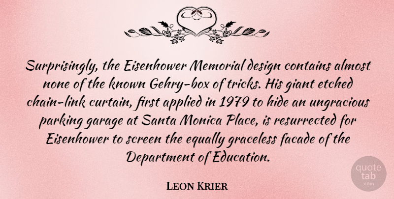 Leon Krier Quote About Almost, Applied, Contains, Department, Design: Surprisingly The Eisenhower Memorial Design...