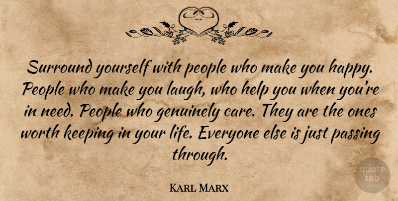Karl Marx Quote About Laughing, People, Needs: Surround Yourself With People Who...