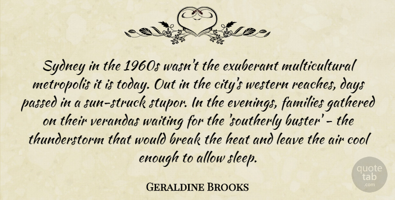 Geraldine Brooks Quote About Sleep, Air, Cities: Sydney In The 1960s Wasnt...