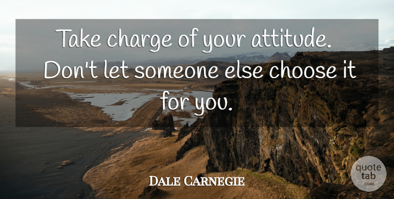 Dale Carnegie Quote About Attitude, Taking Charge, My Attitude: Take Charge Of Your Attitude...