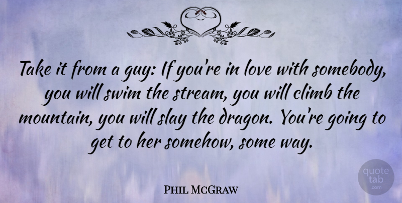 Phil McGraw Quote About Determination, Dragons, Hiking: Take It From A Guy...