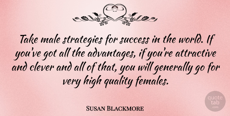 Susan Blackmore Quote About Clever, Quality, Female: Take Male Strategies For Success...