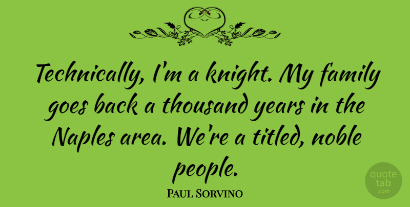 Paul Sorvino Quote About Knights, Years, People: Technically Im A Knight My...