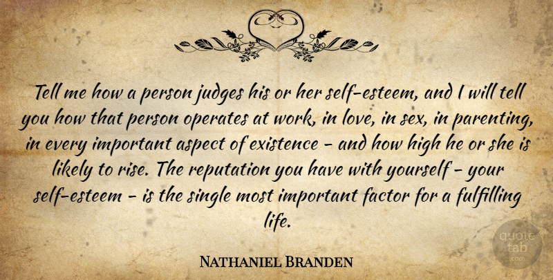 Nathaniel Branden Quote About Aspect, Existence, Factor, Fulfilling, High: Tell Me How A Person...