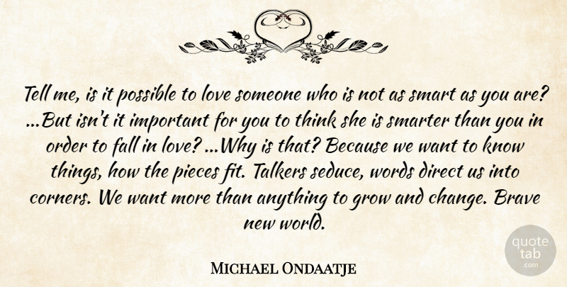 Michael Ondaatje Quote About Falling In Love, Smart, Brave New World: Tell Me Is It Possible...