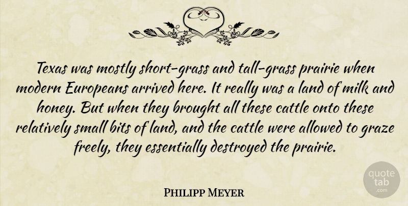 Philipp Meyer Quote About Allowed, Arrived, Bits, Brought, Cattle: Texas Was Mostly Short Grass...