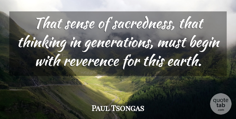 Paul Tsongas Quote About Thinking, Earth, Generations: That Sense Of Sacredness That...