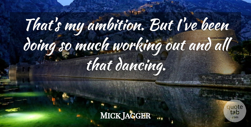 Mick Jagger Quote About undefined: Thats My Ambition But Ive...