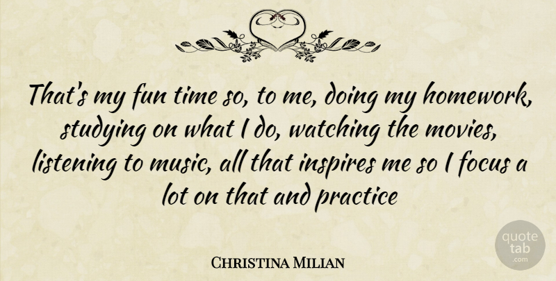 Christina Milian Quote About Fun, Practice, Focus: Thats My Fun Time So...