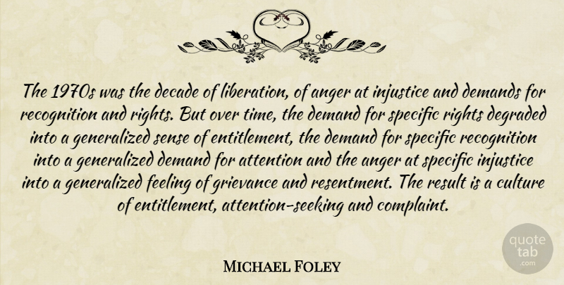 Michael Foley Quote About Rights, Feelings, Culture: The 1970s Was The Decade...