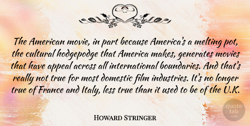 Howard Stringer Quote About America, Melting, France: The American Movie In Part...
