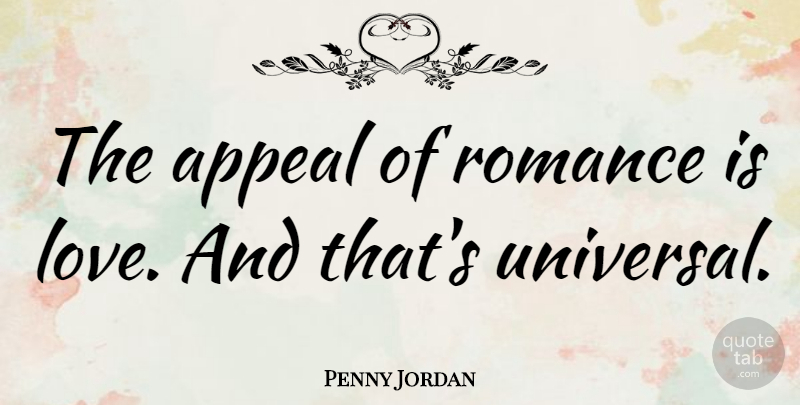 Penny Jordan Quote About Appeal, Love: The Appeal Of Romance Is...