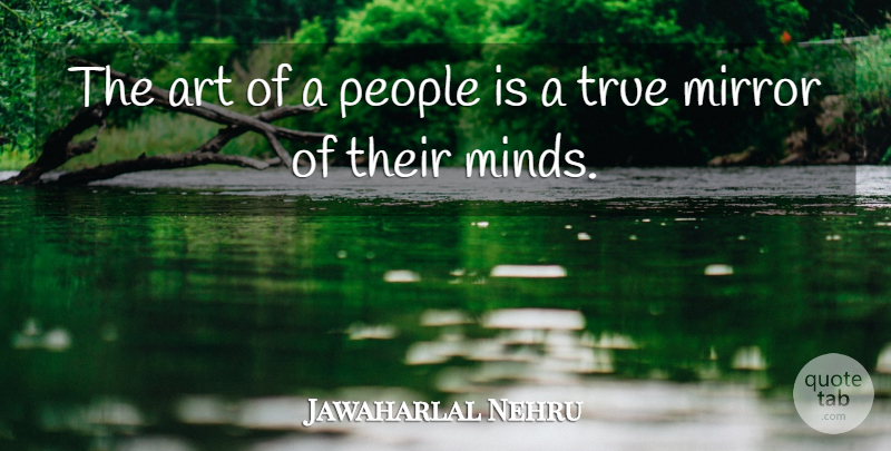 Jawaharlal Nehru Quote About Art, Mirrors, People: The Art Of A People...