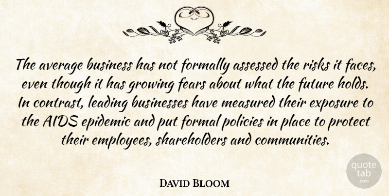David Bloom Quote About Aids, Average, Business, Businesses, Epidemic: The Average Business Has Not...