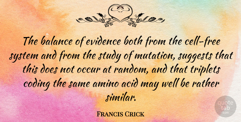 Francis Crick Quote About Cells, Balance, Doe: The Balance Of Evidence Both...