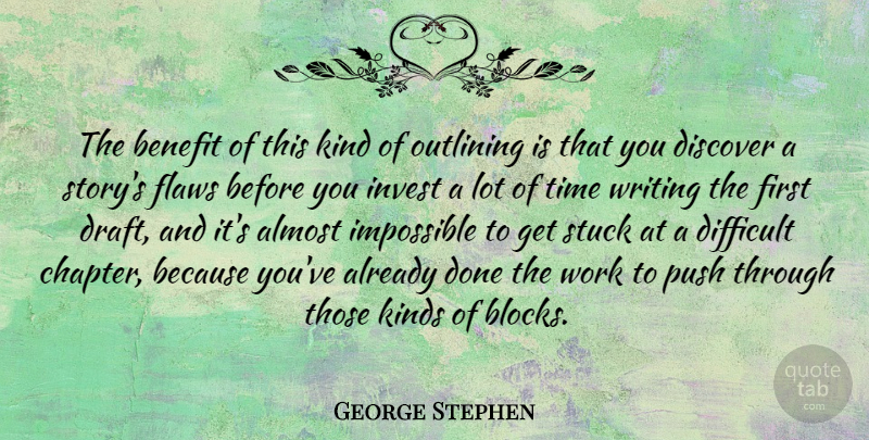 George Stephen Quote About Almost, Benefit, Difficult, Discover, Flaws: The Benefit Of This Kind...