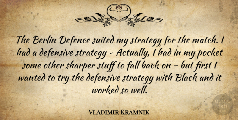 Vladimir Kramnik Quote About Berlin, Defence, Defensive, Pocket, Sharper: The Berlin Defence Suited My...