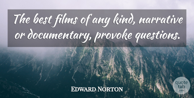 Edward Norton Quote About Documentaries, Narrative, Kind: The Best Films Of Any...