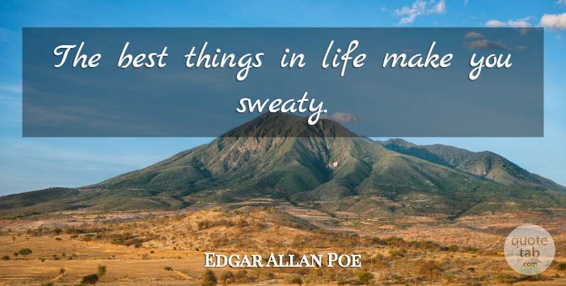 Edgar Allan Poe Quote About Life, Philosophical, Purpose: The Best Things In Life...
