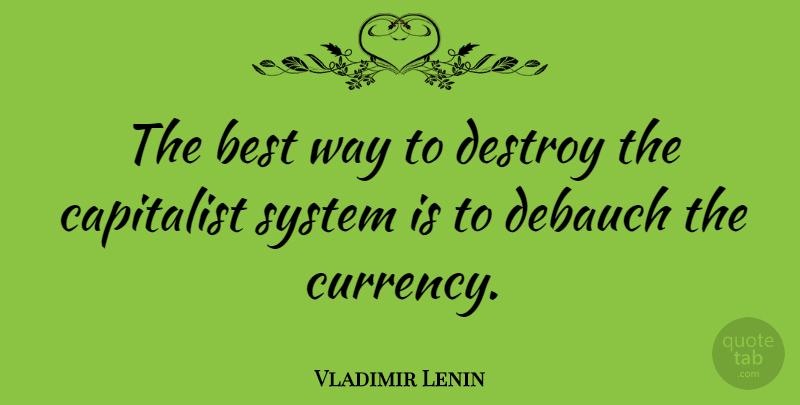 Vladimir Lenin Quote About Interesting, Distribution Of Wealth, Way: The Best Way To Destroy...