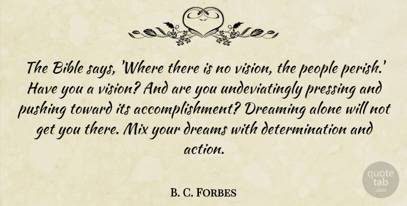 B. C. Forbes Quote About Dream, Determination, Accomplishment: The Bible Says Where There...