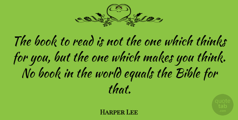 Harper Lee Quote About Bible, Christian, Book: The Book To Read Is...
