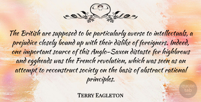 Terry Eagleton Quote About Important, Prejudice, Revolution: The British Are Supposed To...