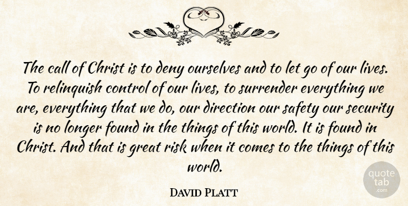 David Platt Quote About Letting Go, Safety, Risk: The Call Of Christ Is...