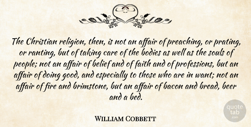 William Cobbett Quote About Christian, Beer, Fire: The Christian Religion Then Is...