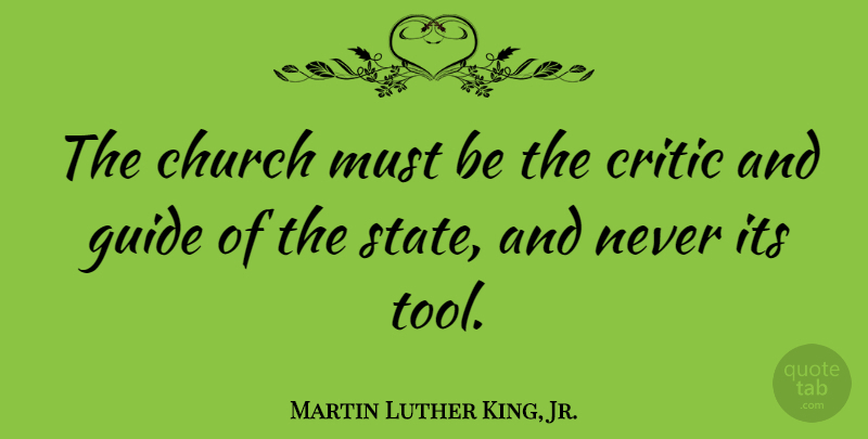 Martin Luther King, Jr. Quote About Church, Tools, Guides: The Church Must Be The...