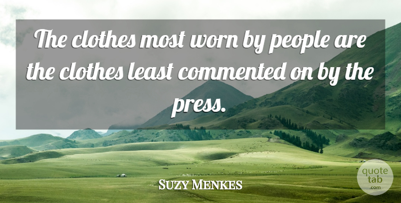 Suzy Menkes Quote About People, Worn: The Clothes Most Worn By...
